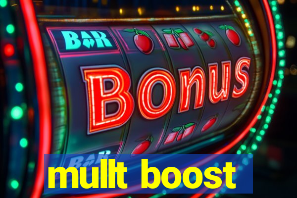 mullt boost